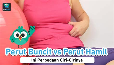 perbedaan perut buncit dan hamil saat duduk  Cara pertama yang bisa dilakukan adalah dengan mengecek bagian perut yang membesar